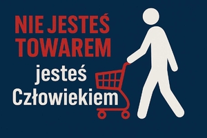 Plakat z hasłem "Nie jesteś towarem, jesteś człowiekiem"